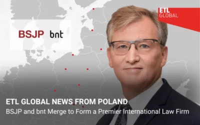 ETL GLOBAL NEWS FROM POLAND: BSJP and bnt Merge to Form a Premier International Law Firm