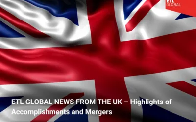 ETL GLOBAL NEWS FROM THE UK – Highlights of Accomplishments and Mergers