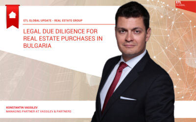 Legal Due Diligence for Real Estate Purchases in Bulgaria. An Article by ETL GLOBAL Member Vassilev & Partners Law Firm